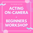 Acting On-Camera | Beginners Workshop