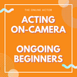 Acting On-Camera | Ongoing Beginners