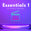Essentials 1 | On-Camera Technique
