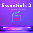 Essentials 3 | On-Camera Technique